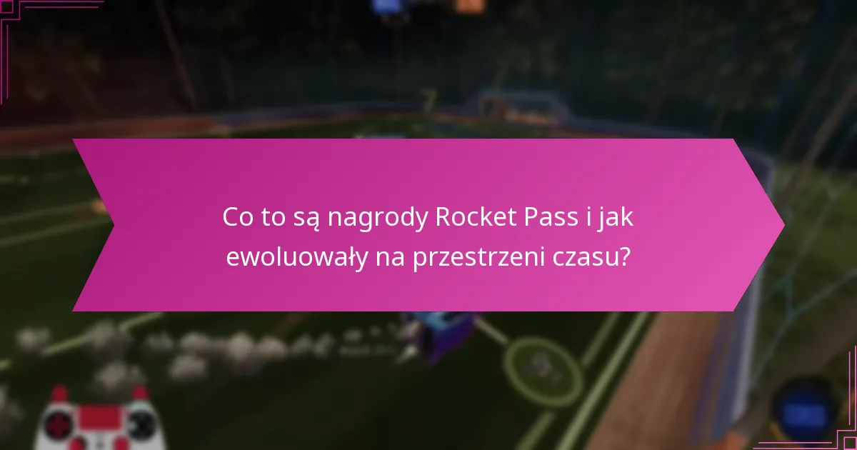 Jakie nagrody oferowano w przeszłych sezonach Rocket Pass?