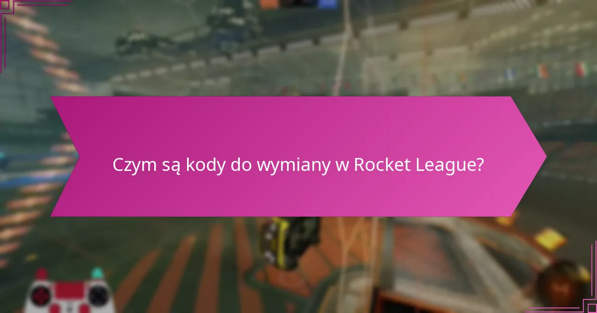 Jak wymienić kody Rocket League?