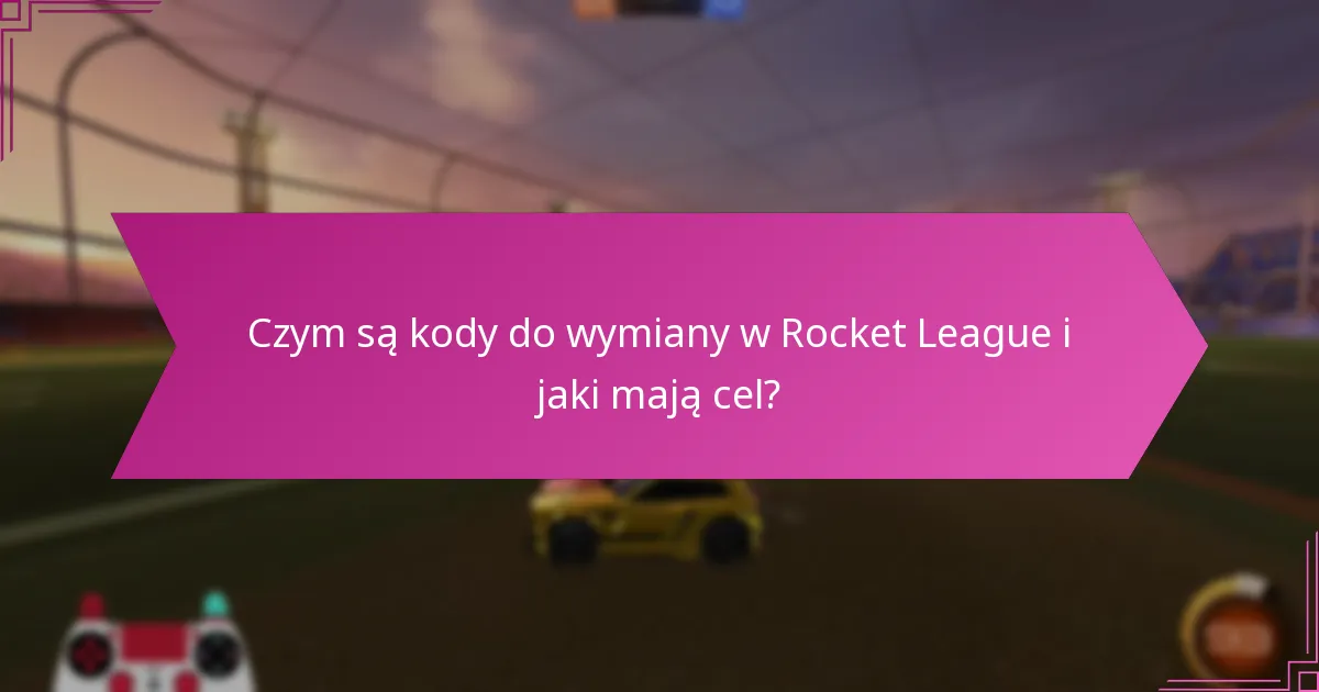 Jak mogę znaleźć kody do wymiany w Rocket League?
