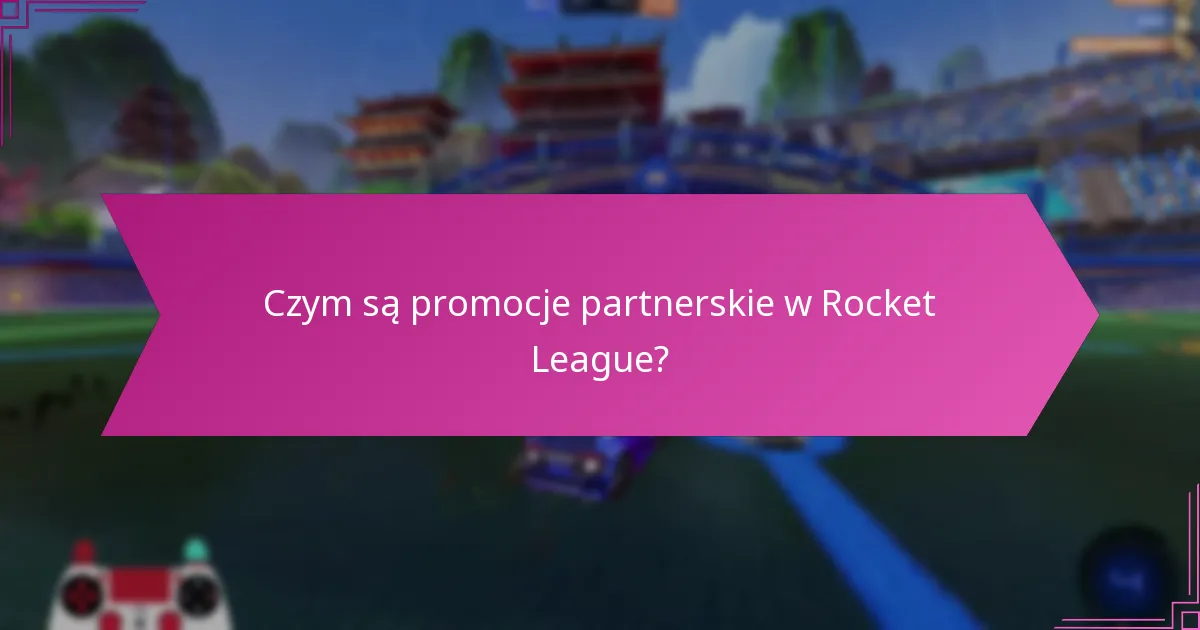 Czym są promocje partnerskie w Rocket League?