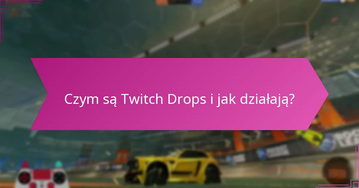 Kiedy odbędą się nadchodzące wydarzenia Twitch Drops?