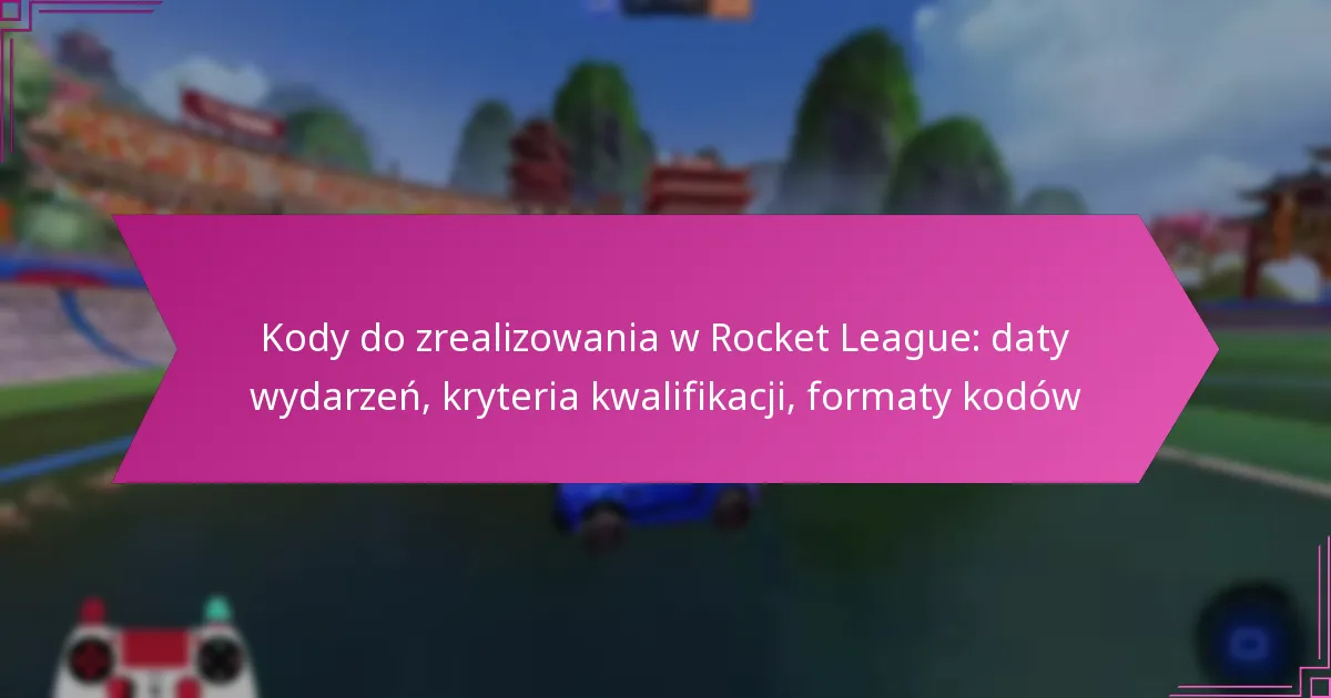 Read more about the article Kody do zrealizowania w Rocket League: daty wydarzeń, kryteria kwalifikacji, formaty kodów