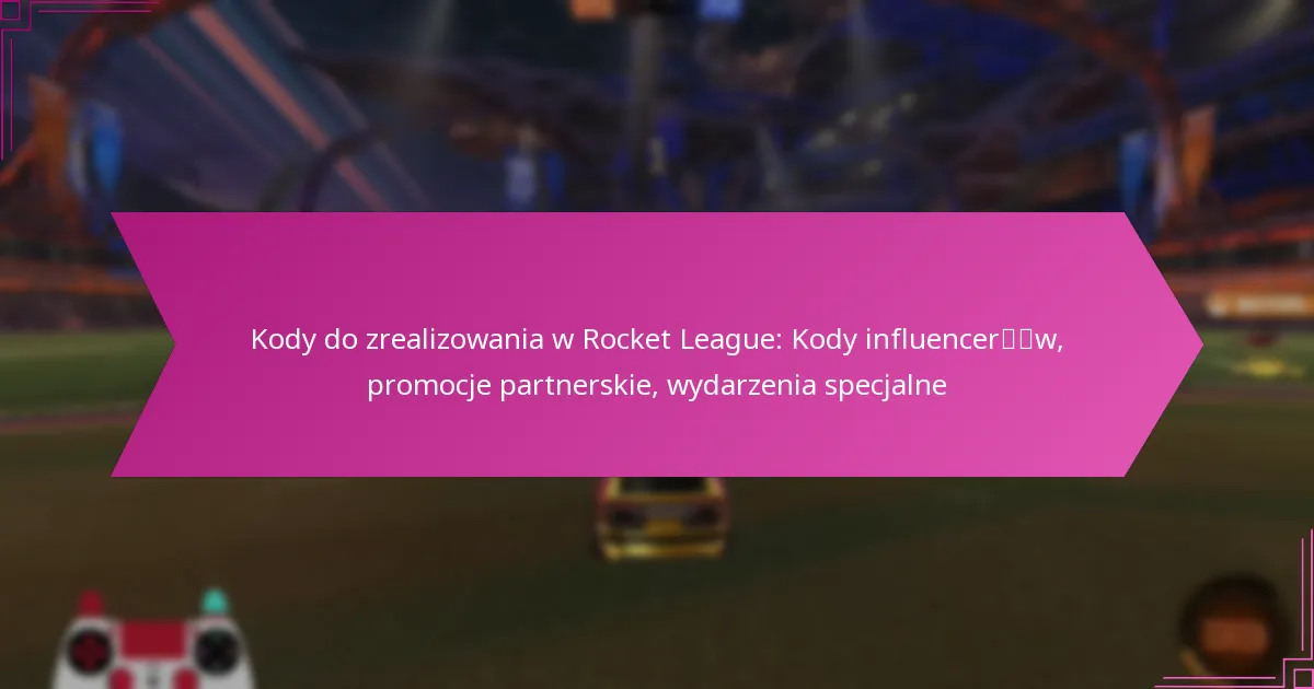 You are currently viewing Kody do zrealizowania w Rocket League: Kody influencerów, promocje partnerskie, wydarzenia specjalne