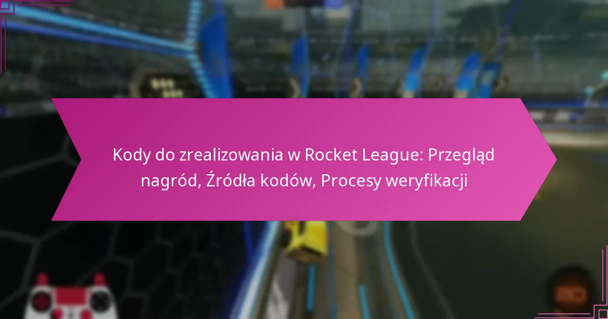 You are currently viewing Kody do zrealizowania w Rocket League: Przegląd nagród, Źródła kodów, Procesy weryfikacji
