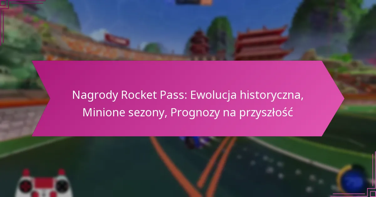 You are currently viewing Nagrody Rocket Pass: Ewolucja historyczna, Minione sezony, Prognozy na przyszłość