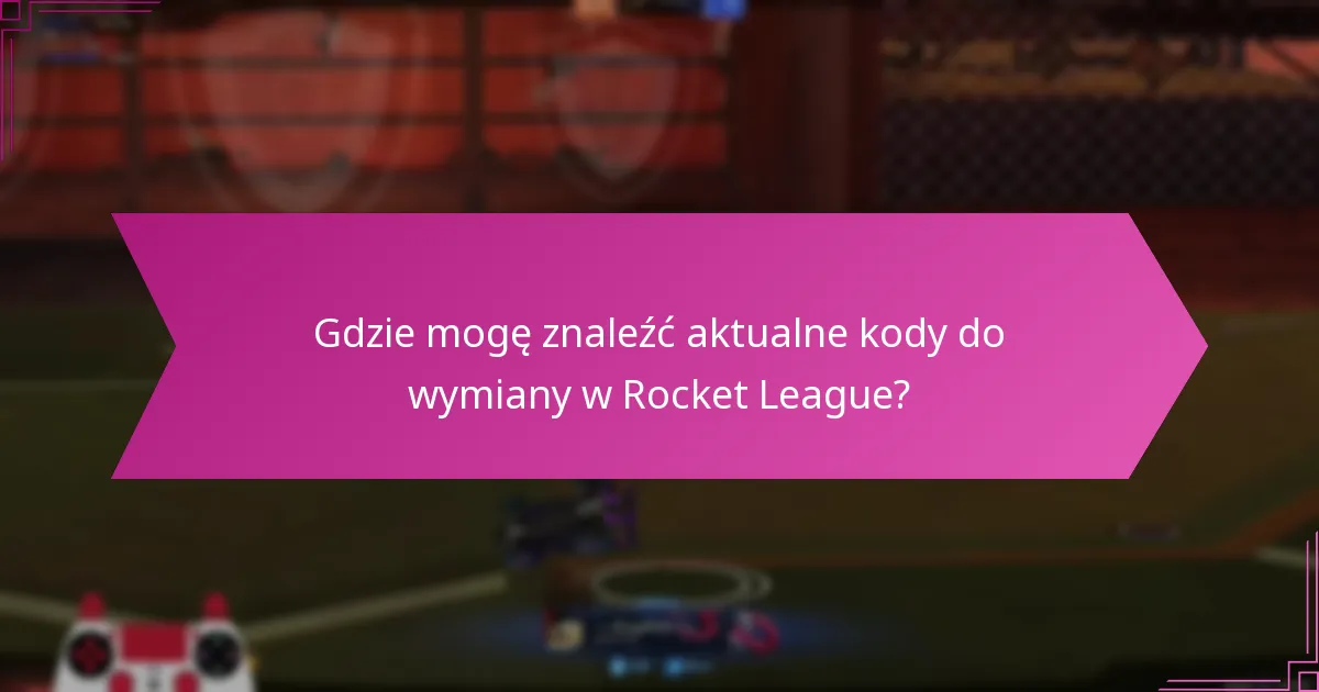 Jakie są zasady dotyczące dzielenia się kodami do wymiany w Rocket League?