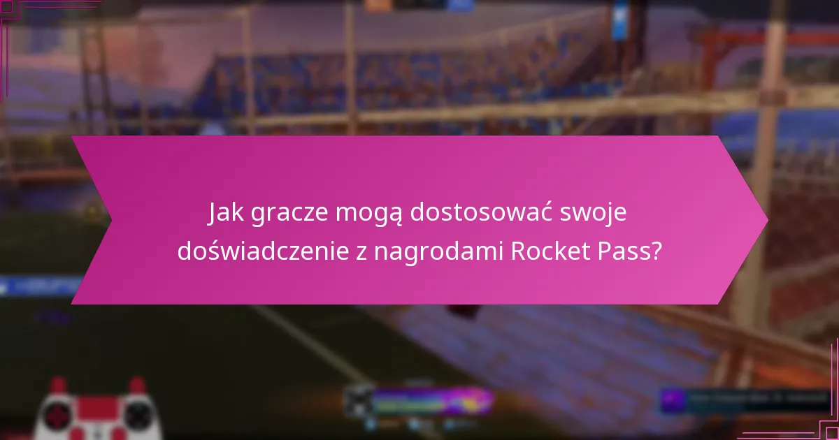 Jak nagrody Rocket Pass przyczyniają się do tożsamości gracza?