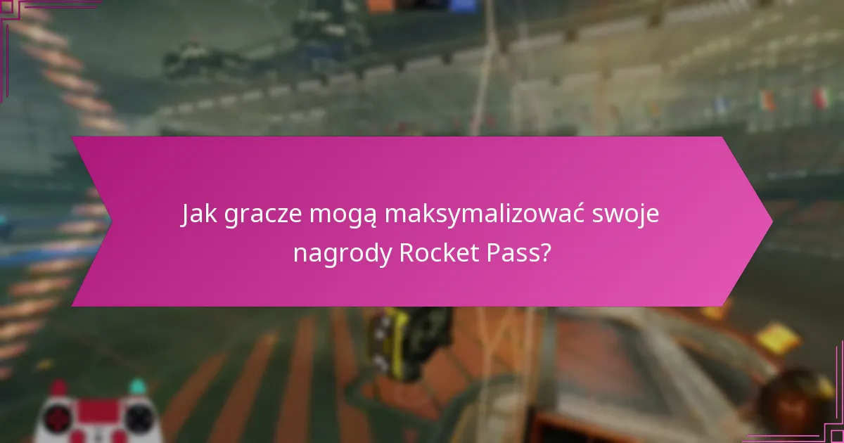 Jak gracze mogą maksymalizować swoje nagrody Rocket Pass?