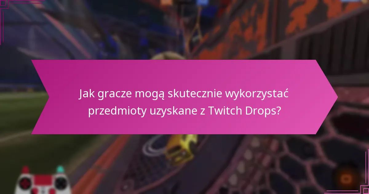 Jak uczestniczyć w wydarzeniach Twitch Drops dla Rocket League?