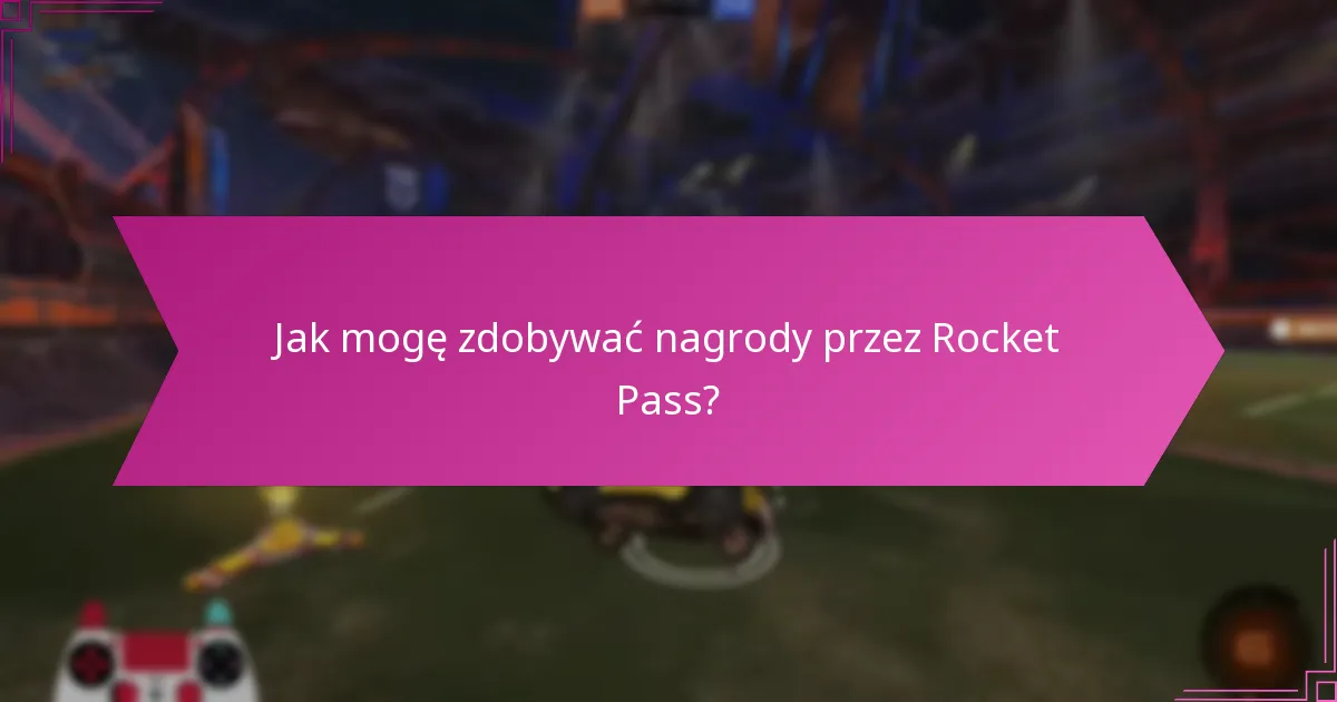 Jakie są najlepsze praktyki dla maksymalizacji nagród z Rocket Pass?
