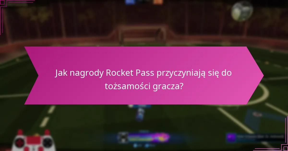 Jakie nagrody Rocket Pass są najbardziej cenione przez graczy?