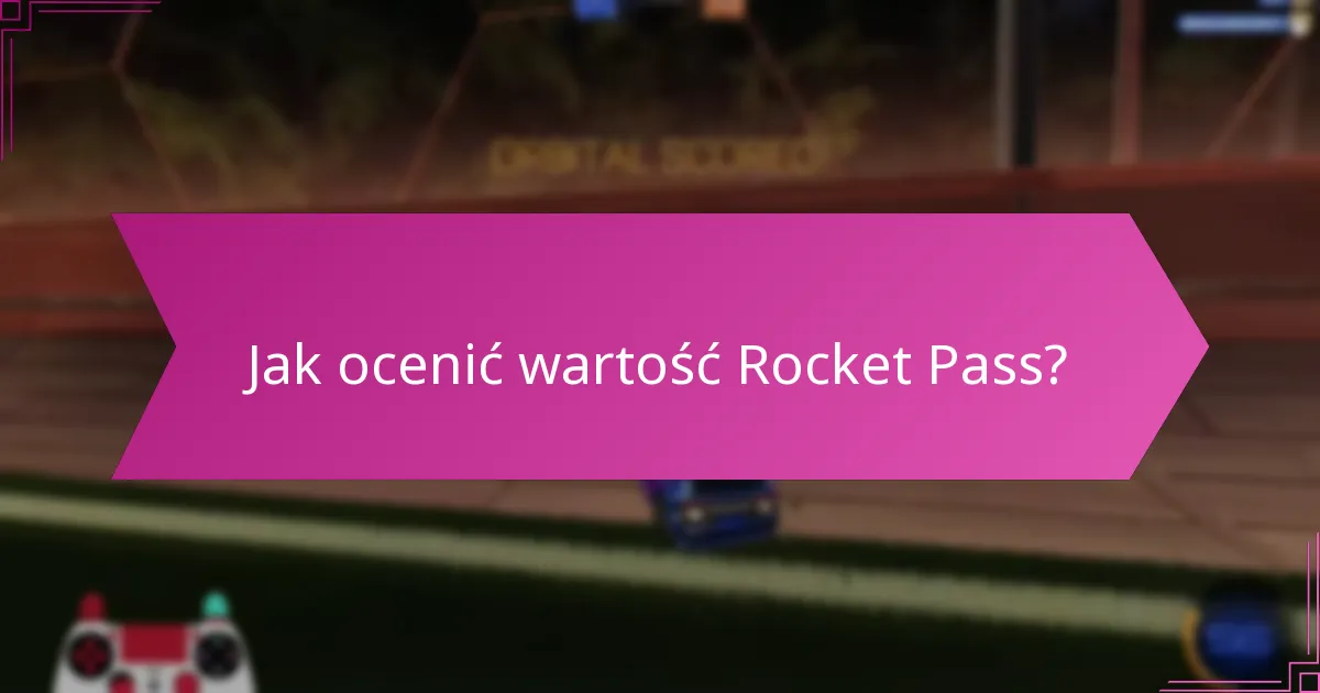 Jakie są najbardziej godne uwagi przedmioty z nagród Rocket Pass?