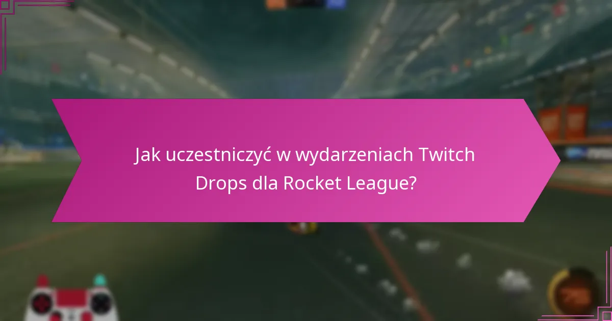 Czy przedmioty z Twitch Drops można wymieniać lub sprzedawać w Rocket League?