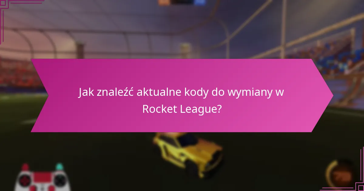 Czego możemy się spodziewać po przyszłych kodach do wymiany w Rocket League?