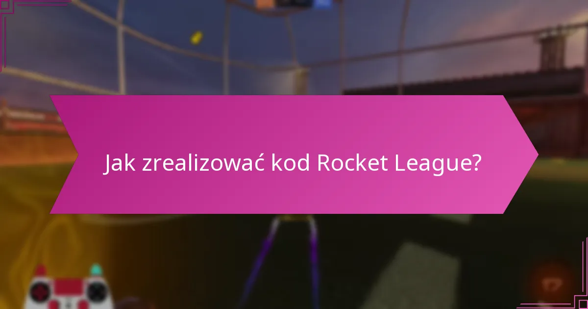 Jakie są powszechne nieporozumienia dotyczące kodów do wymiany w Rocket League?