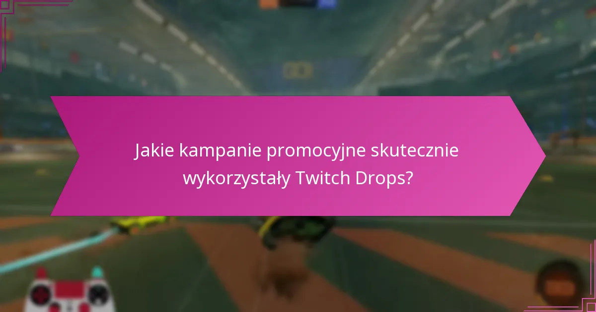 Jak widzowie mogą uczestniczyć w kampaniach Twitch Drops?