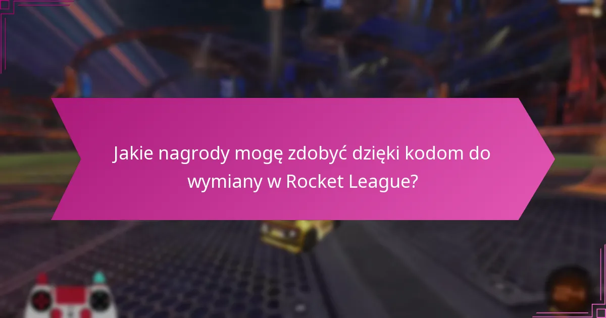 Jakie są typowe problemy z wymianą kodów Rocket League?