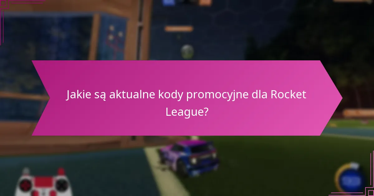 Jakie są oferty ograniczone czasowo dla kodów Rocket League?