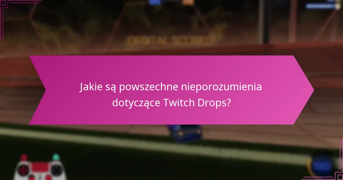 Jakie spostrzeżenia ekspertów mogą zwiększyć zrozumienie Twitch Drops?
