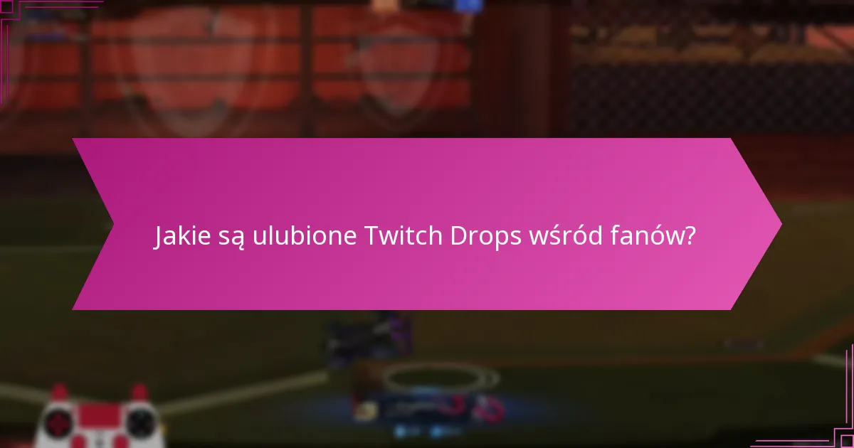 Które Twitch Drops są uważane za znaczące?