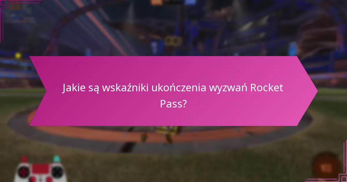 Jakie strategie mogą maksymalizować nagrody Rocket Pass?