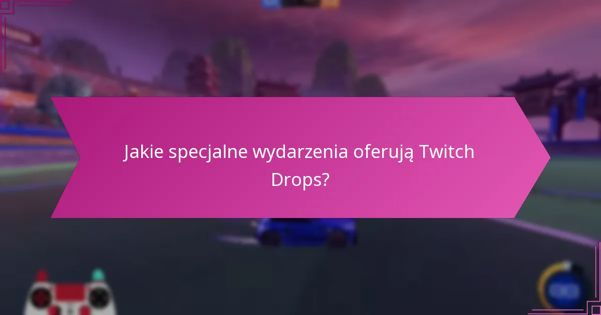 Jakie unikalne nagrody można zdobyć dzięki Twitch Drops?