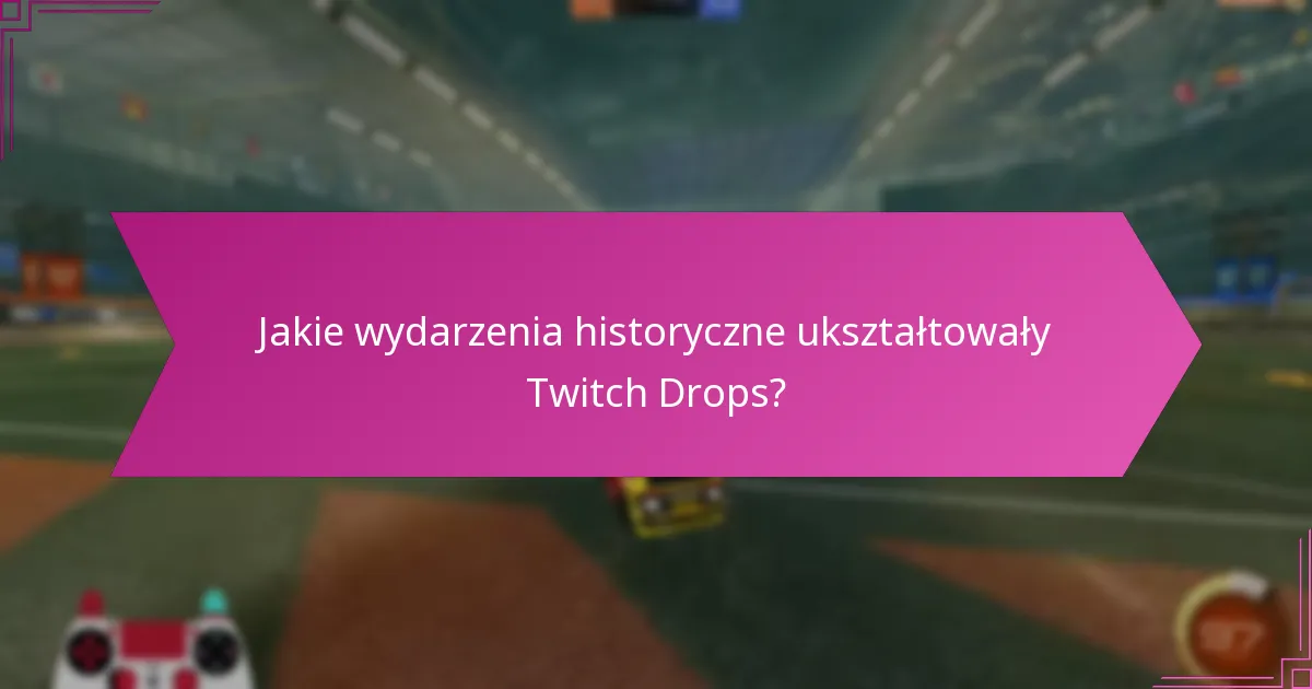 Jakie są ulubione Twitch Drops wśród fanów?