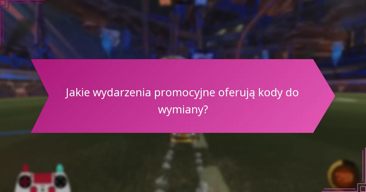 Które kody do wymiany oferują najlepsze nagrody?